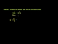 Lec 75 - Subtracting Mixed Numbers