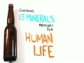If you drink a beer you will get all the minerals you need to survive